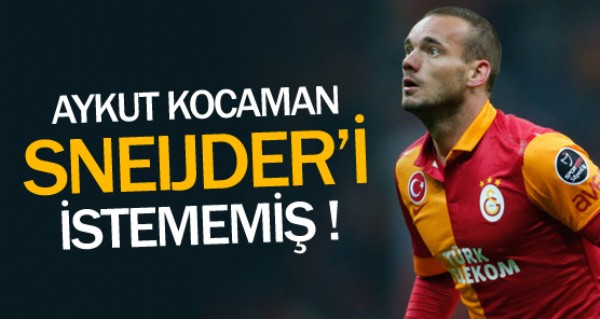 Kocaman Sneijder'i istememi !